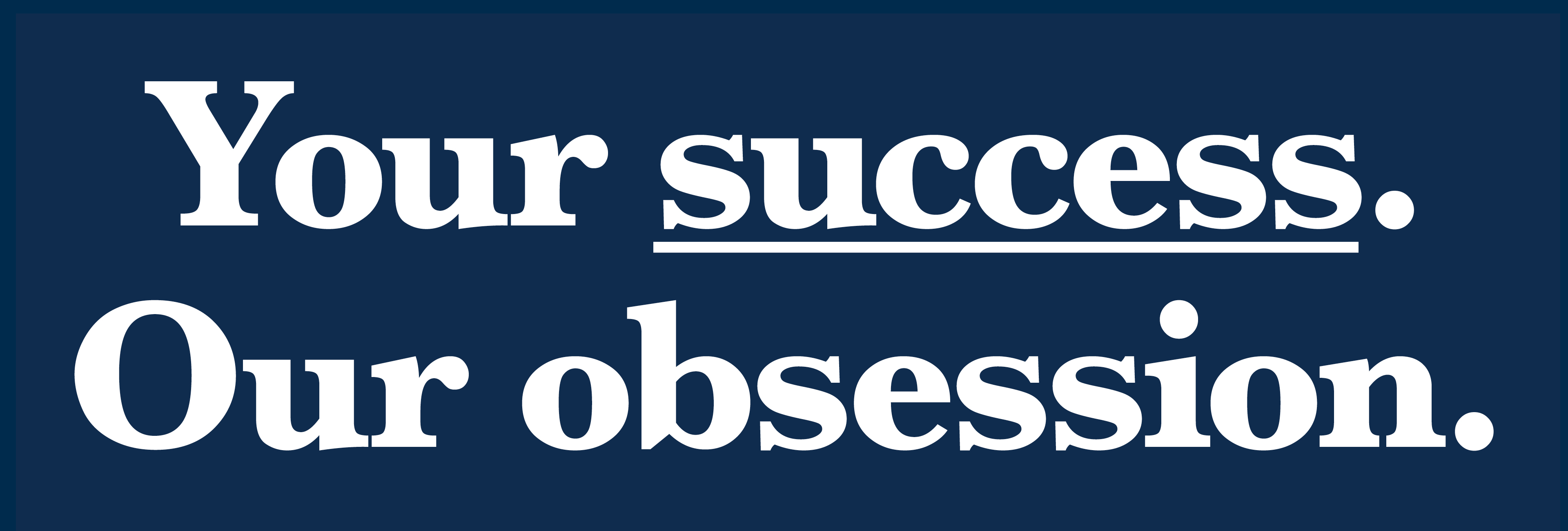 Your success. Our Obsession Windermere quote